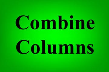 How to combine columns into one in Google Sheets, both vertically and horizontally