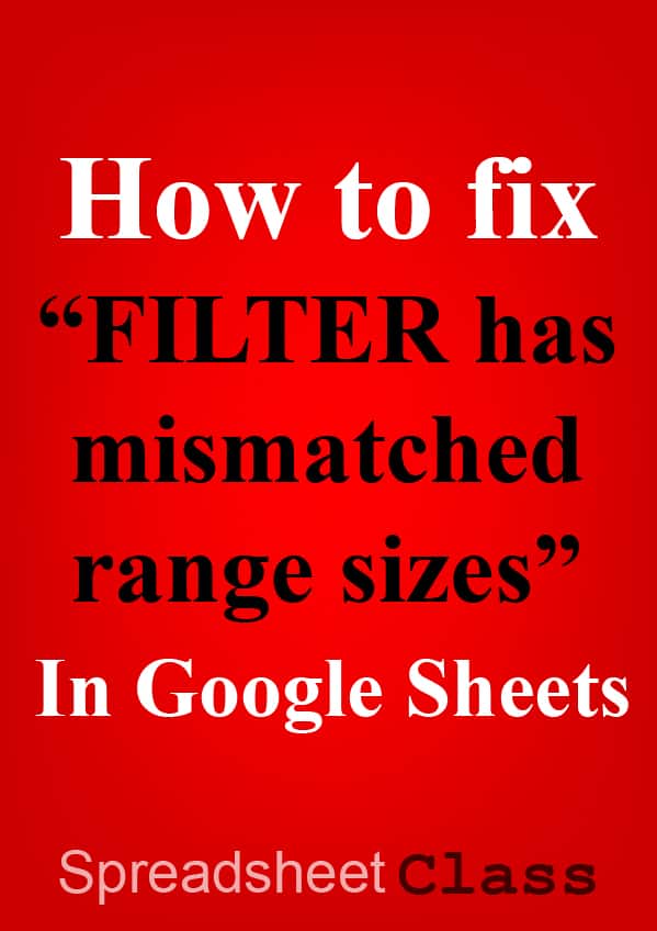 Correcting FILTER has mismatched range sizes in Google Sheets