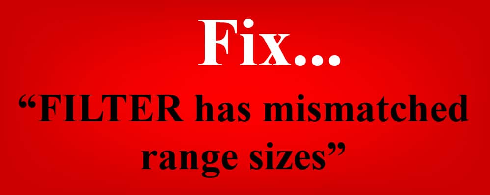 The words "Fix.. FILTER has mismatched range sizes" on a glowing red background
