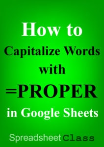This article will show you how to make text title case in Google Sheets by using the PROPER function... where the first letter of every word in a string of text has a capital letter | SpreadsheetClass.com