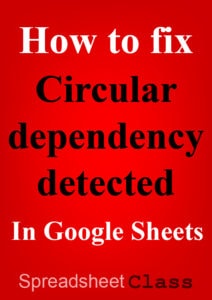 This article will show you multiple examples of fixing the circular dependency detected error in Google Sheets | SpreadsheetClass.com