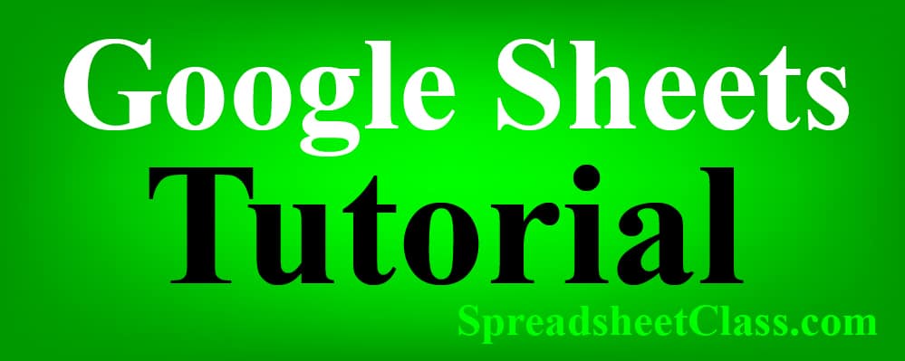 Beginner Tutorial for Google Sheets (Content created by SpreadshheetClass.com)