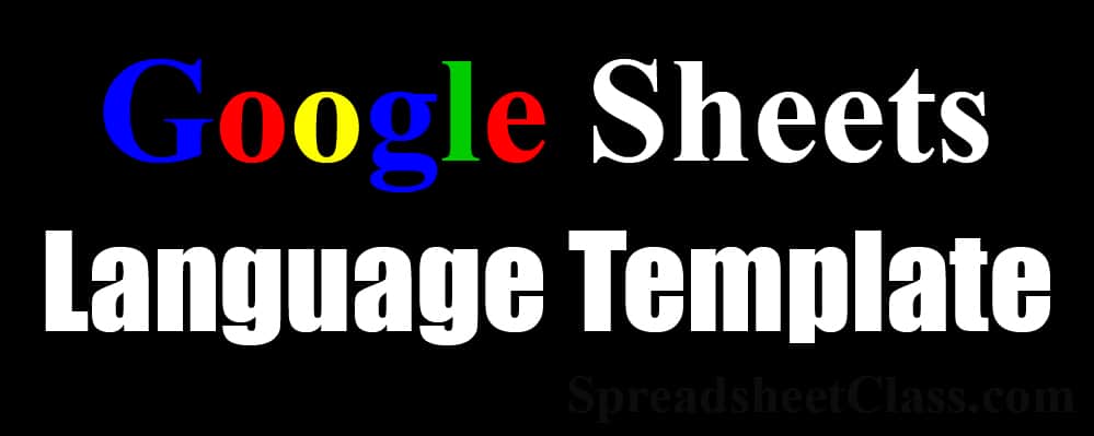 Google Sheets Language Translation Template and an article that teaches how to use the translate formula | by SpreadsheetClass.com