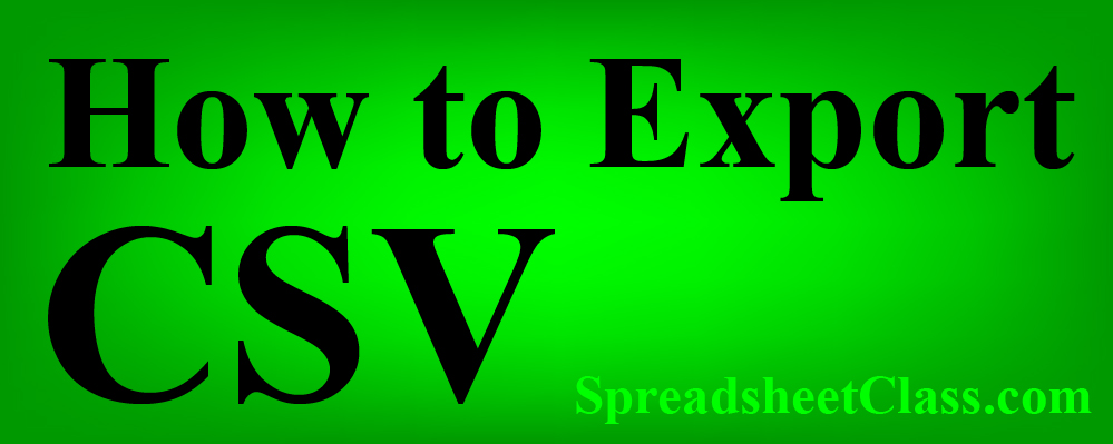 An article that teaches how to export a CSV file in Google Sheets, or in other words how to create a CSV file, by downloading as CSV (Content by SpreadsheetClass.com