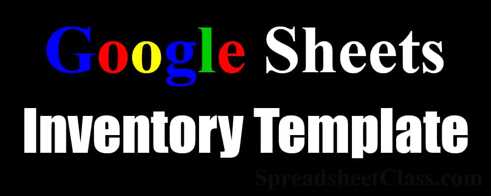 Multi-use Google Sheets Inventory Template by SpreadsheetClass.com