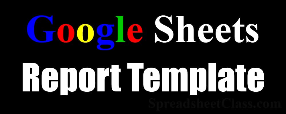 A resource page for the Google Sheets Report Builder Template. Created by SpreadsheetClass.com
