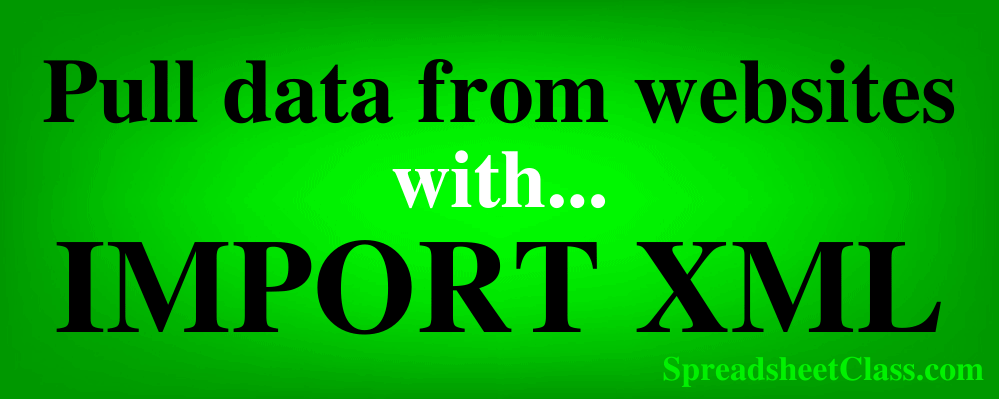 Top image for the lesson on how to pull data from websites in Google Sheets with IMPORTXML function (Google Sheets Web scraping) by SpreadsheetClass.com