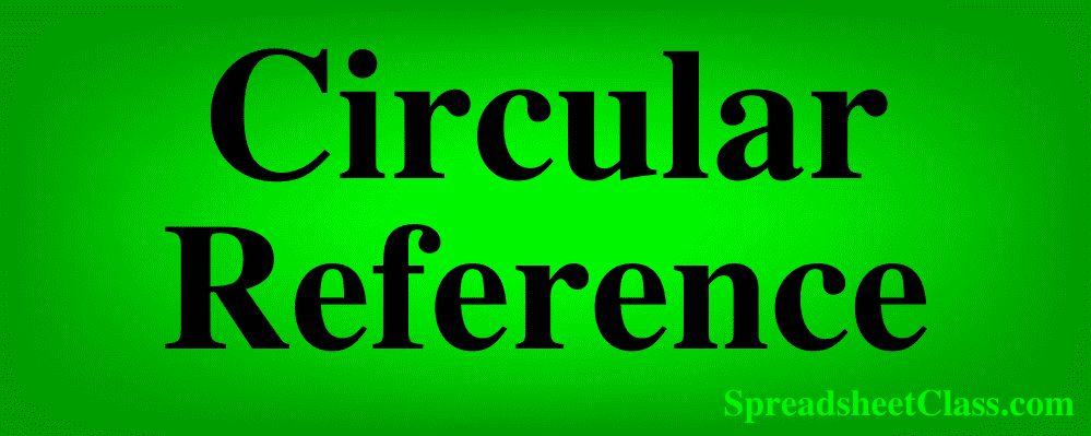 Top image for the lesson on how to fix a circular reference error in Excel by SpreadsheetClass.com