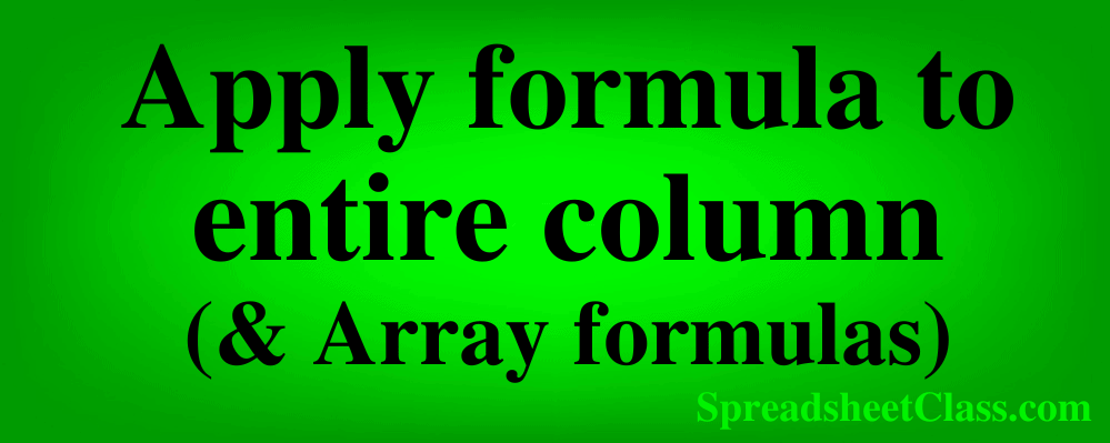 Top image for the lesson on how to apply a formula to an entire column in Google SHeets multiple methods ARRAYFORMULA autofill copy paste