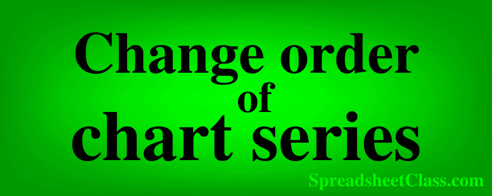 Top image for the lesson on how to change series order of a chart in Google Sheets lesson by SpreadsheetClass.com