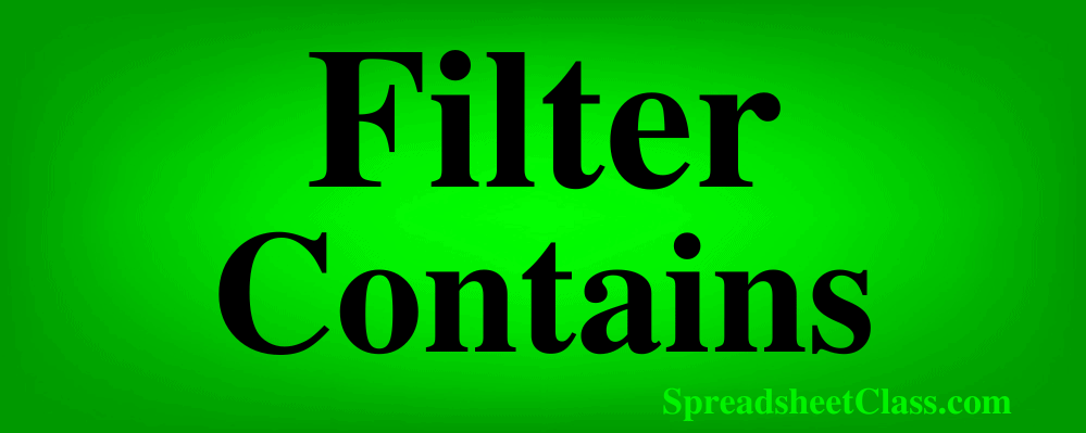 Top image for the lesson on how to filter where contains or where does not contain in Google Sheets single or multiple criteria by SpreadsheetClass.com