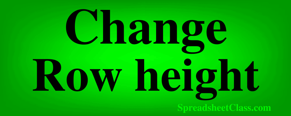 Top image for the lesson on how to change row height in Google Sheets by SpreadsheetClass.com