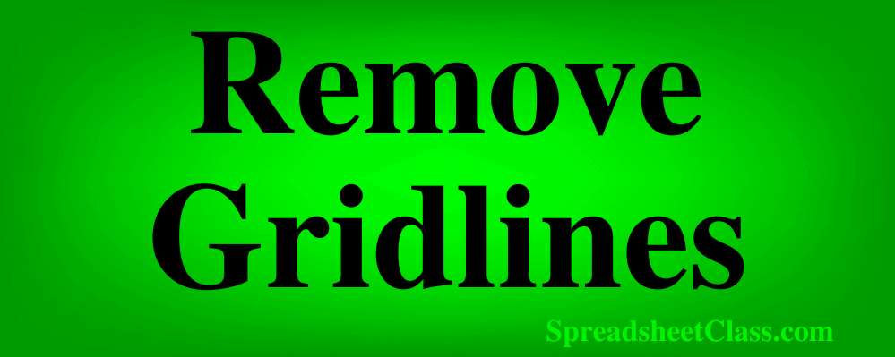 Lesson on How to remove gridlines in Google Sheets Top Image by SpreadsheetClass.com