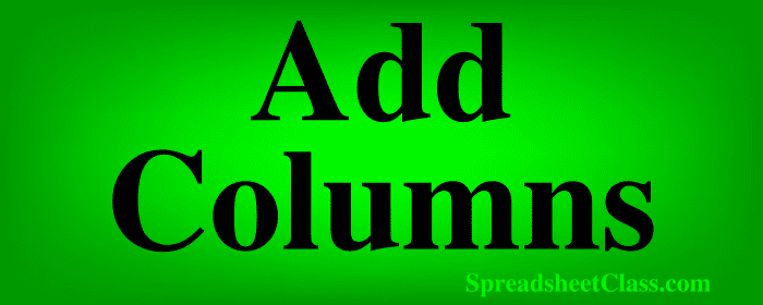 Lesson on How to add columns in Google Sheets top image by SpreadsheetClass.com