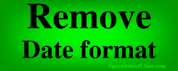 Lesson on How to remove date formatting in Google Sheets top image by SpreadsheetClass.com