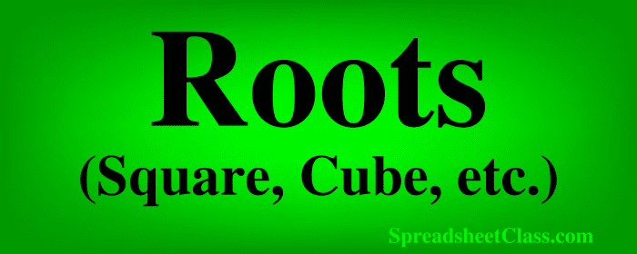 Lesson on How to square root and calculate roots in Google Sheets (Cube root etc.) top image by SpreadsheetClass.com