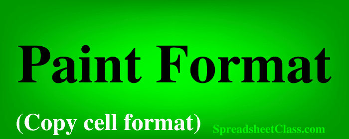 Lesson on How to use paint format and copy cell formatting in Google Sheets top image by SpreadsheetClass.com