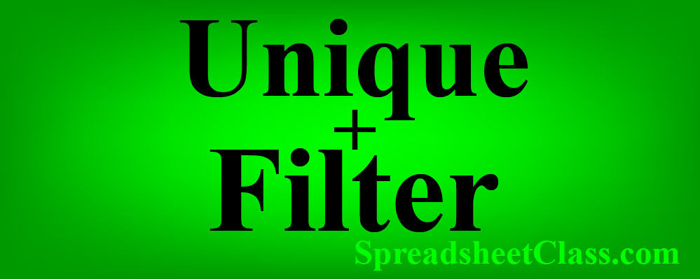 Lesson on UNIQUE FILTER Google Sheets nested formula combination lesson spreadsheetclass.com